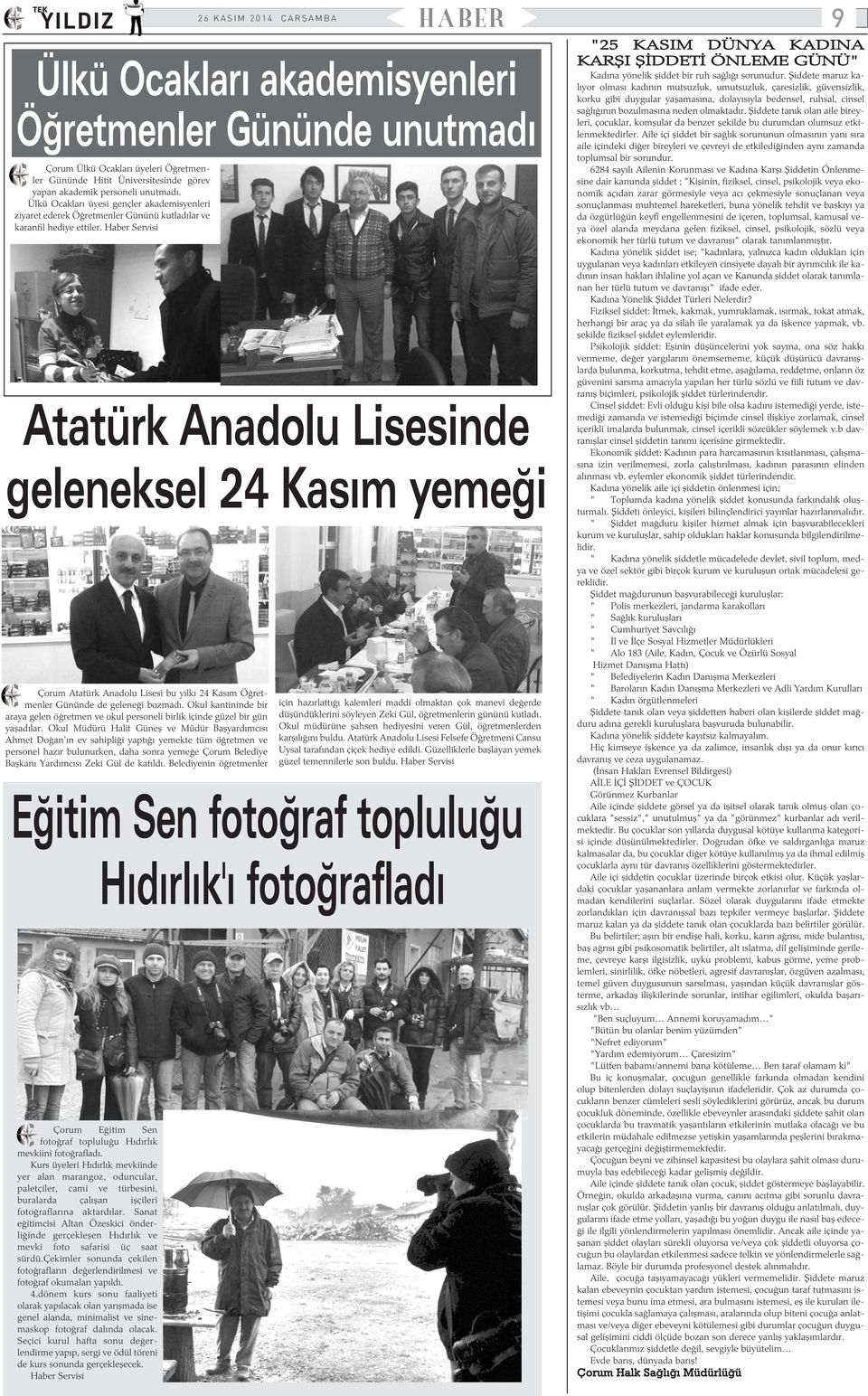 Atatürk Anadolu Lisesinde geleneksel 24 Kasým yemeði Çorum Atatürk Anadolu Lisesi bu yýlký 24 Kasým Öðretmenler Gününde de geleneði bozmadý.