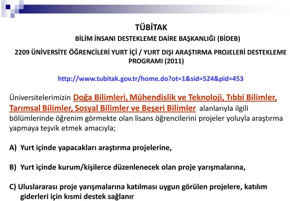 ot=1&sid=524&pid=453 Üniversitelerimizin Doğa Bilimleri, Mühendislik ve Teknoloji, Tıbbi Bilimler, Tarımsal Bilimler, Sosyal Bilimler ve Beşeri Bilimler alanlarıyla ilgili