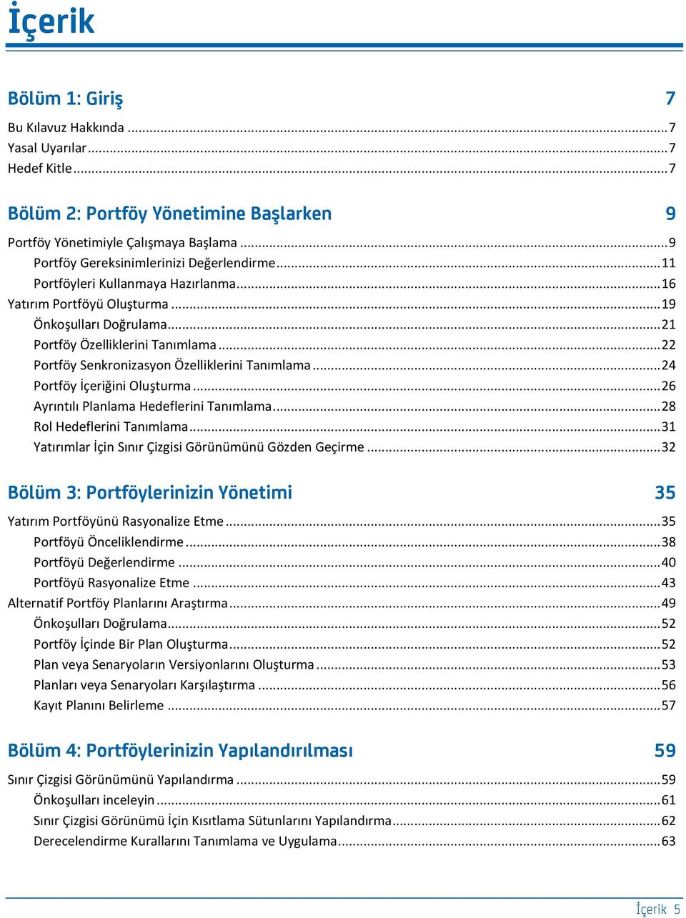 .. 22 Portföy Senkronizasyon Özelliklerini Tanımlama... 24 Portföy İçeriğini Oluşturma... 26 Ayrıntılı Planlama Hedeflerini Tanımlama... 28 Rol Hedeflerini Tanımlama.