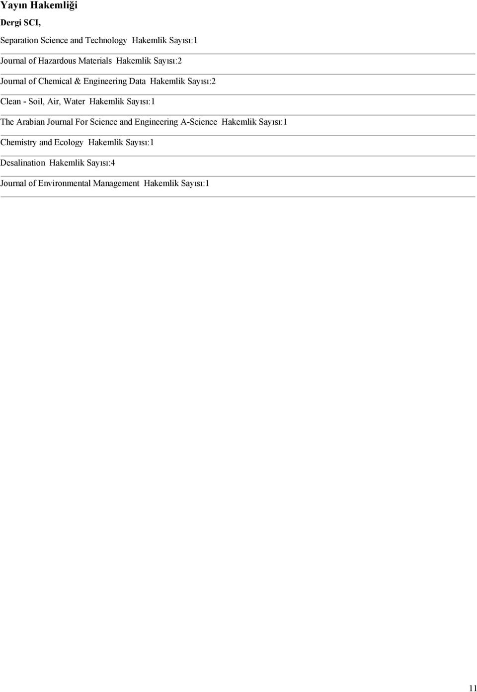 Water Hakemlik Sayısı:1 The Arabian Journal For Science and Engineering A-Science Hakemlik Sayısı:1