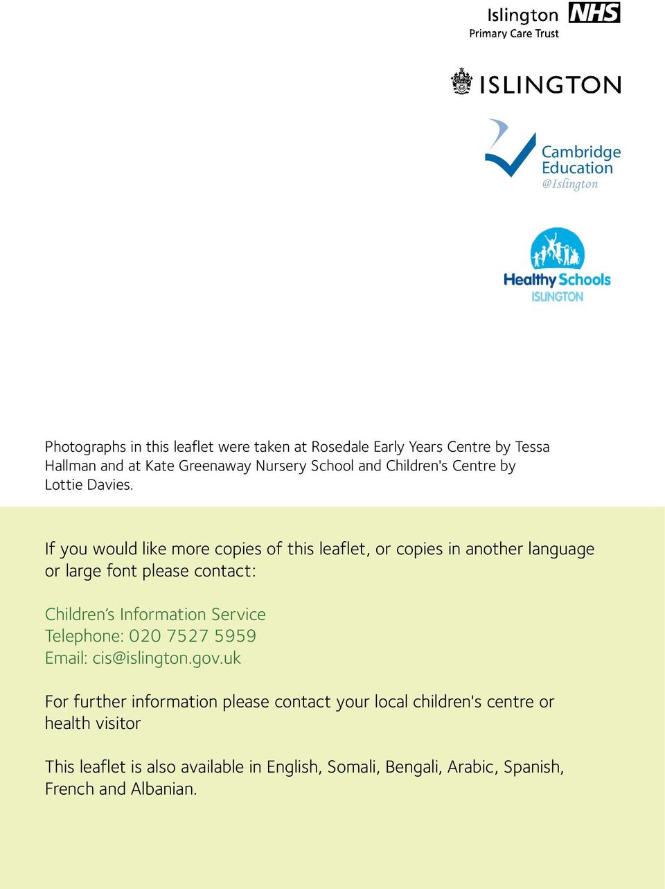 If you would like more copies of this leaflet, or copies in another language or large font please contact: Children s Information Service
