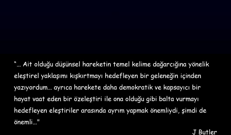 demokratik ve kapsayıcı bir hayat vaat eden bir özeleştiri ile ona olduğu gibi