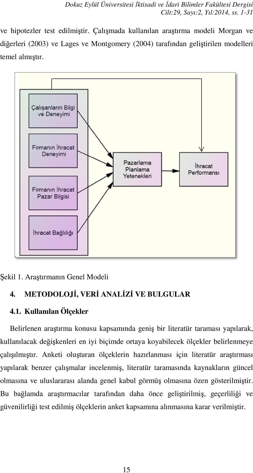 METODOLOJİ, VERİ ANALİZİ VE BULGULAR 4.1.