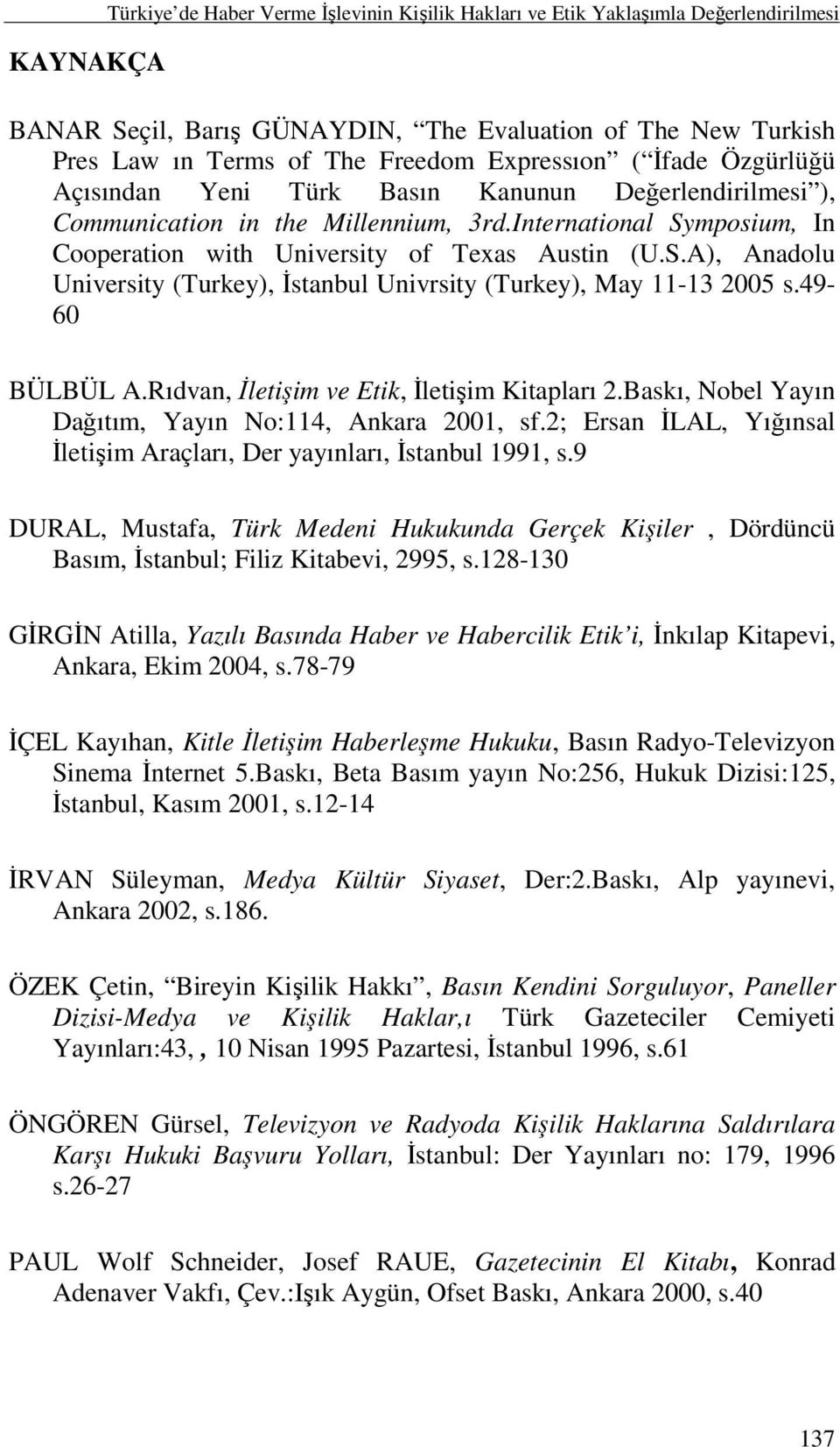 mposium, In Cooperation with University of Texas Austin (U.S.A), Anadolu University (Turkey), Đstanbul Univrsity (Turkey), May 11-13 2005 s.49-60 BÜLBÜL A.