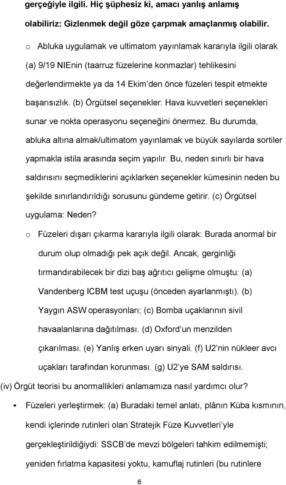 başarısızlık. (b) Örgütsel seçenekler: Hava kuvvetleri seçenekleri sunar ve nokta operasyonu seçeneğini önermez.