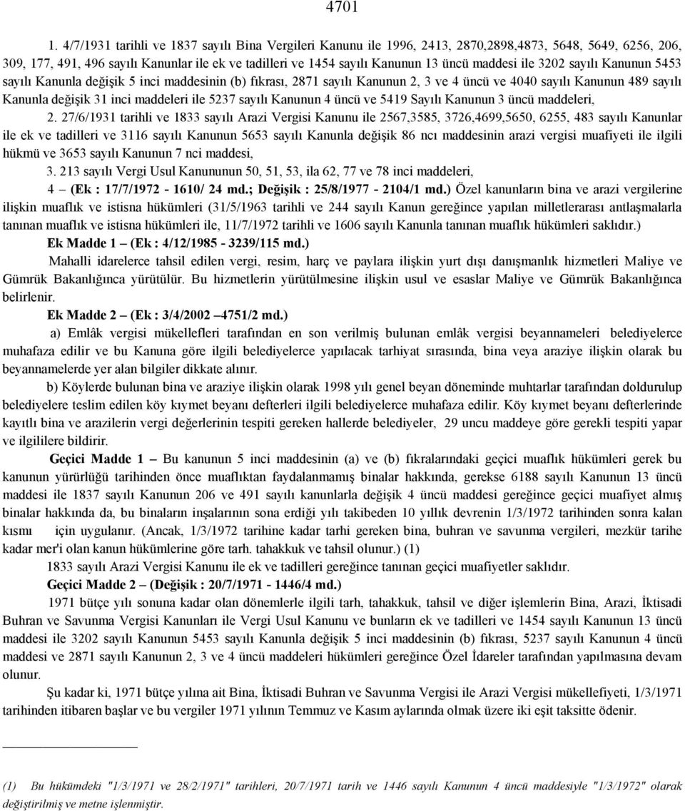 maddesi ile 3202 sayılı Kanunun 5453 sayılı Kanunla değişik 5 inci maddesinin (b) fıkrası, 2871 sayılı Kanunun 2, 3 ve 4 üncü ve 4040 sayılı Kanunun 489 sayılı Kanunla değişik 31 inci maddeleri ile