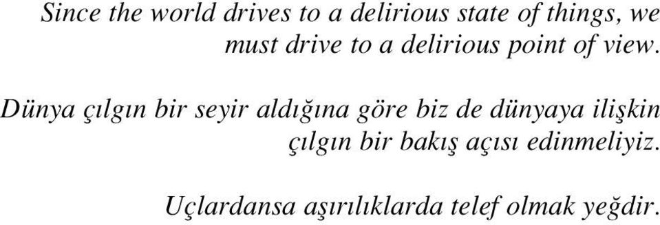 Dünya ç lg n bir seyir ald na göre biz de dünyaya iliflkin