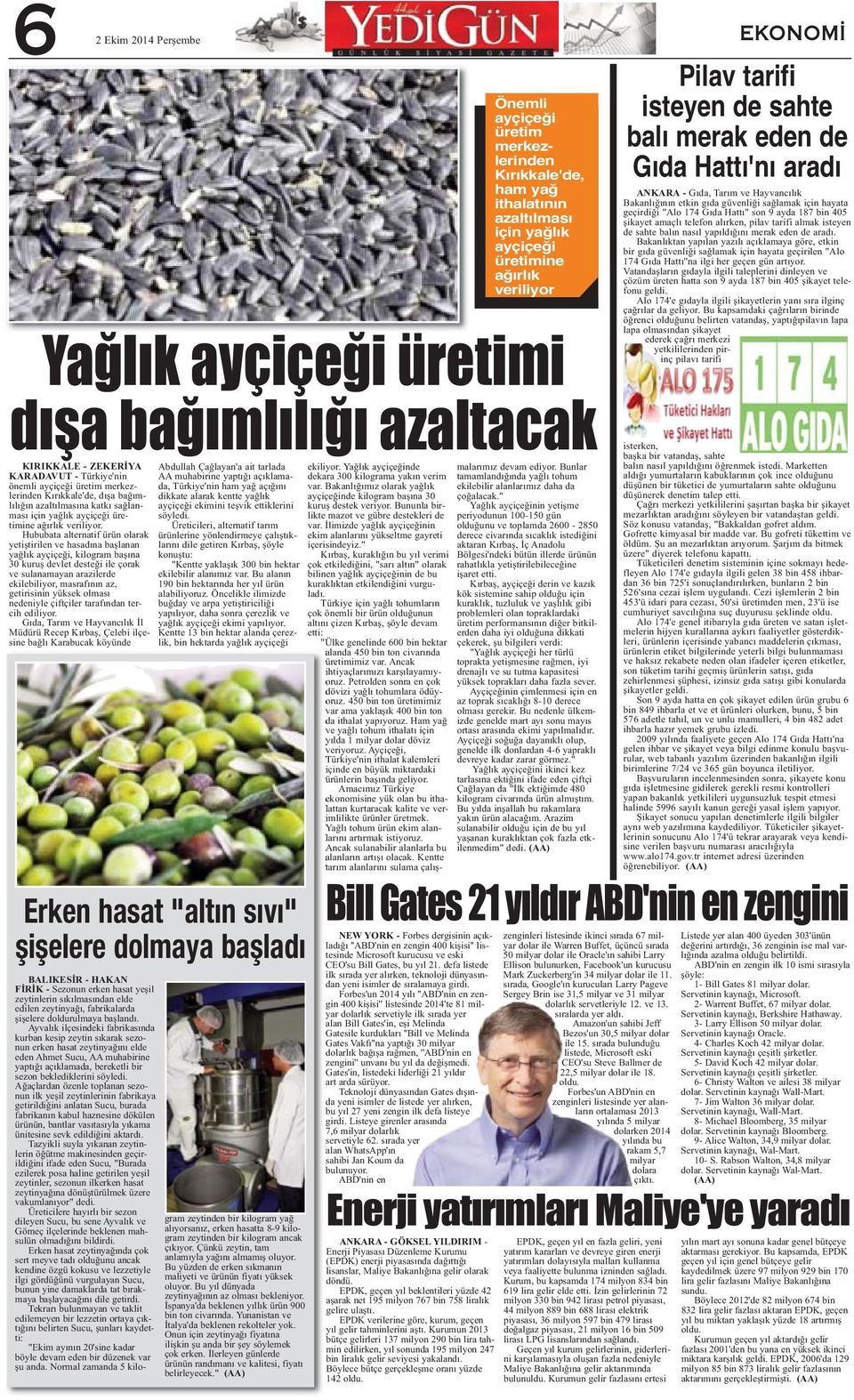 Hububata alternatif ürün olarak yetiştirilen ve hasadına başlanan yağlık ayçiçeği, kilogram başına 30 kuruş devlet desteği ile çorak ve sulanamayan arazilerde ekilebiliyor, masrafının az, getirisinin