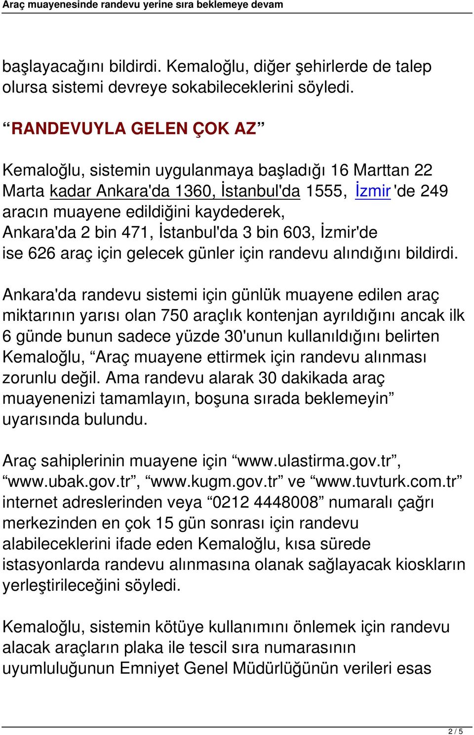 İstanbul'da 3 bin 603, İzmir'de ise 626 araç için gelecek günler için randevu alındığını bildirdi.