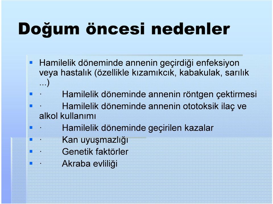 ..) Hamilelik döneminde annenin röntgen çektirmesi Hamilelik döneminde annenin