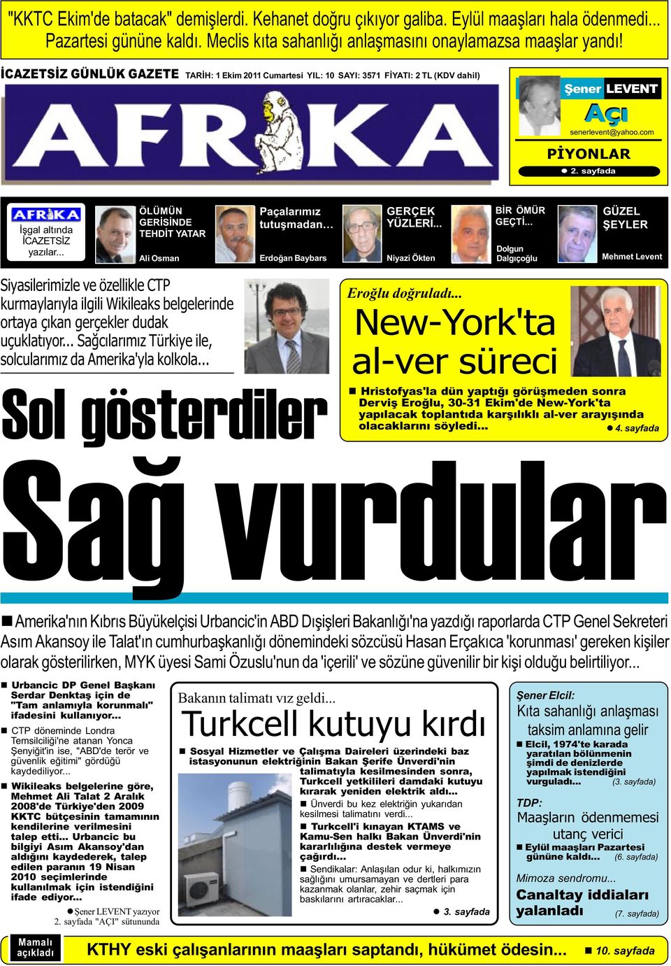 .. ÖLÜMÜN GERÝSÝNDE TEHDÝT YATAR Ali Osman Paçalarýmýz tutuþmadan Erdoðan Baybars GERÇEK YÜZLERÝ... Niyazi Ökten BÝR ÖMÜR GEÇTÝ.