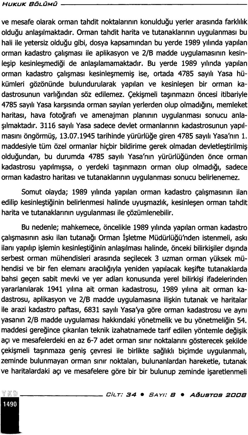 kesinleşip kesinleşmediği de anlaşılamamaktadır.