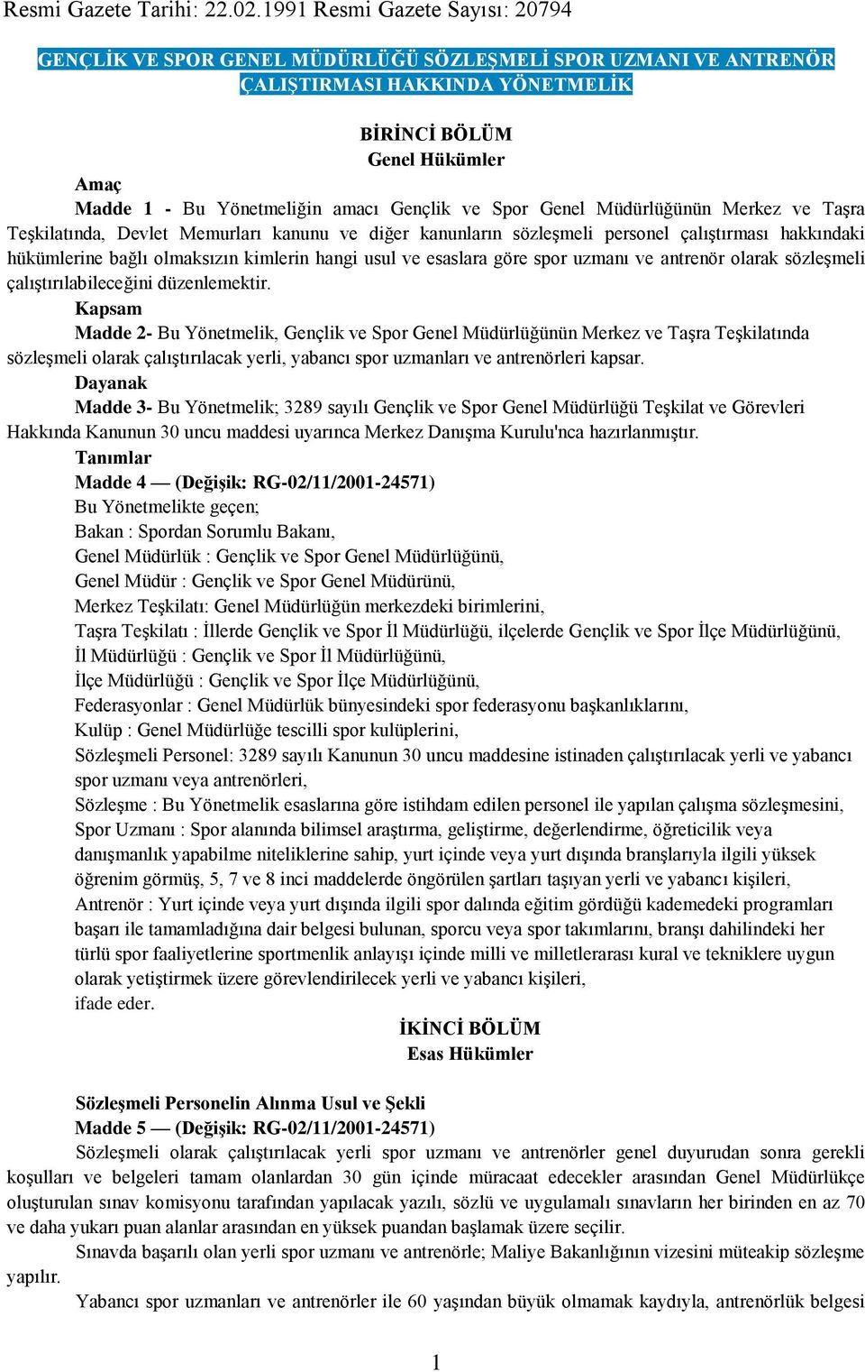 Gençlik ve Spor Genel Müdürlüğünün Merkez ve Taşra Teşkilatında, Devlet Memurları kanunu ve diğer kanunların sözleşmeli personel çalıştırması hakkındaki hükümlerine bağlı olmaksızın kimlerin hangi