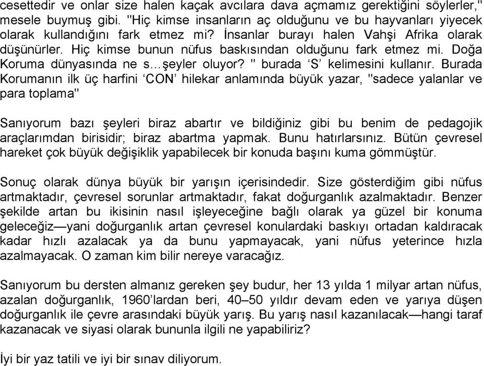 Burada Korumanın ilk üç harfini CON hilekar anlamında büyük yazar, "sadece yalanlar ve para toplama" Sanıyorum bazı şeyleri biraz abartır ve bildiğiniz gibi bu benim de pedagojik araçlarımdan