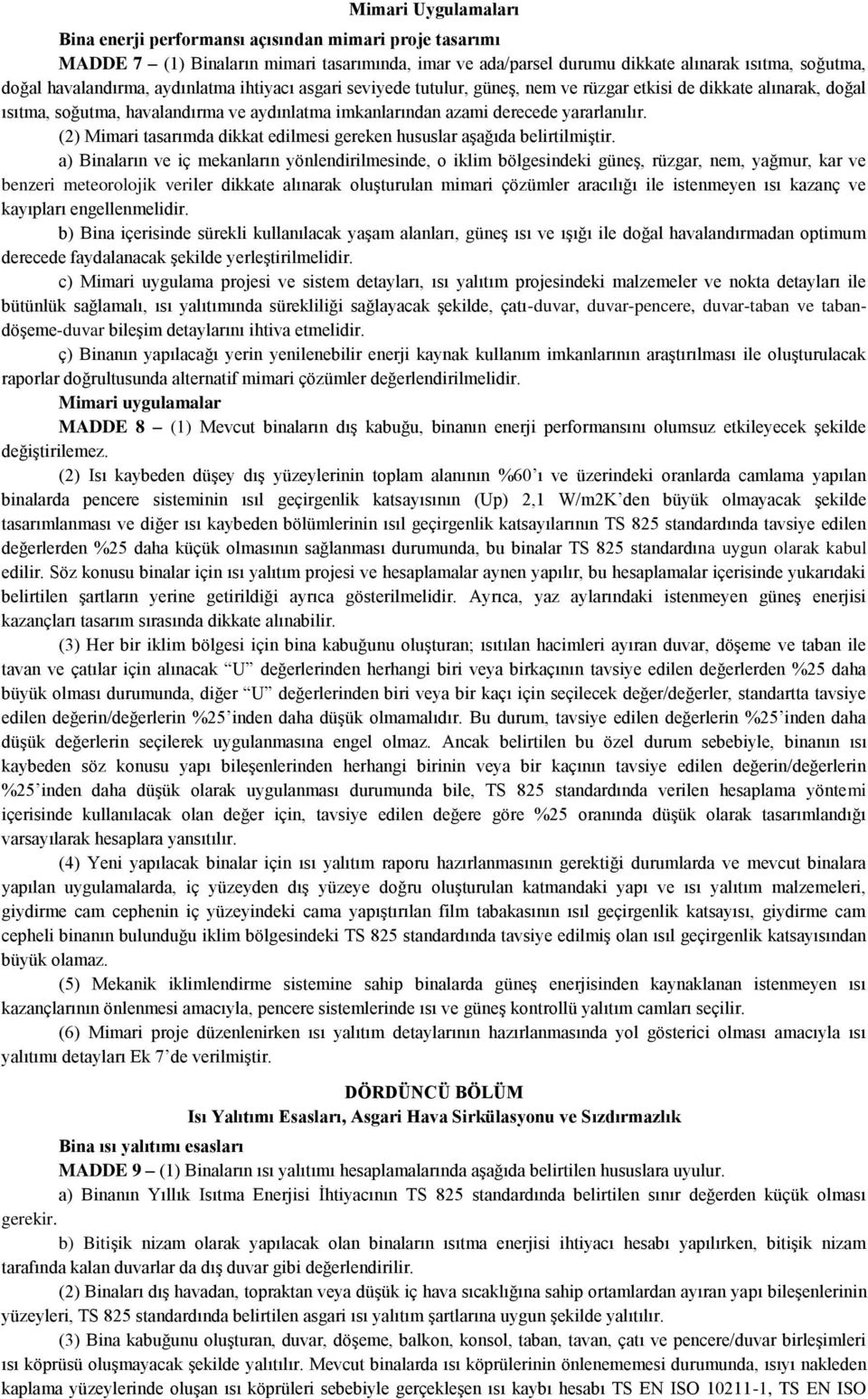 (2) Mimari tasarımda dikkat edilmesi gereken hususlar aşağıda belirtilmiştir.