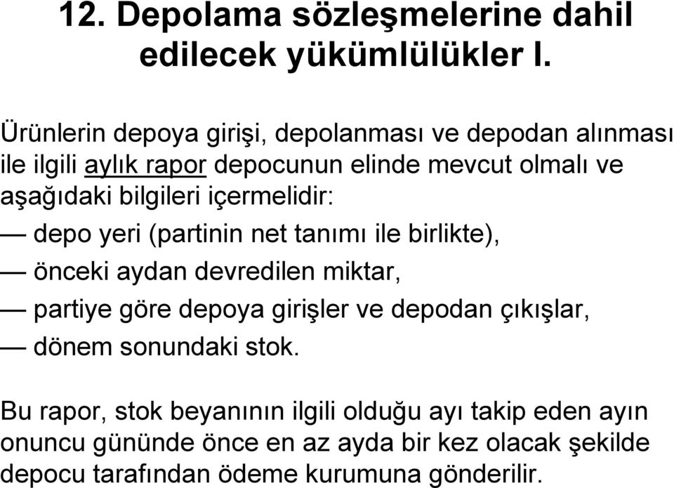 bilgileri içermelidir: depo yeri (partinin net tanımı ile birlikte), önceki aydan devredilen miktar, partiye göre depoya