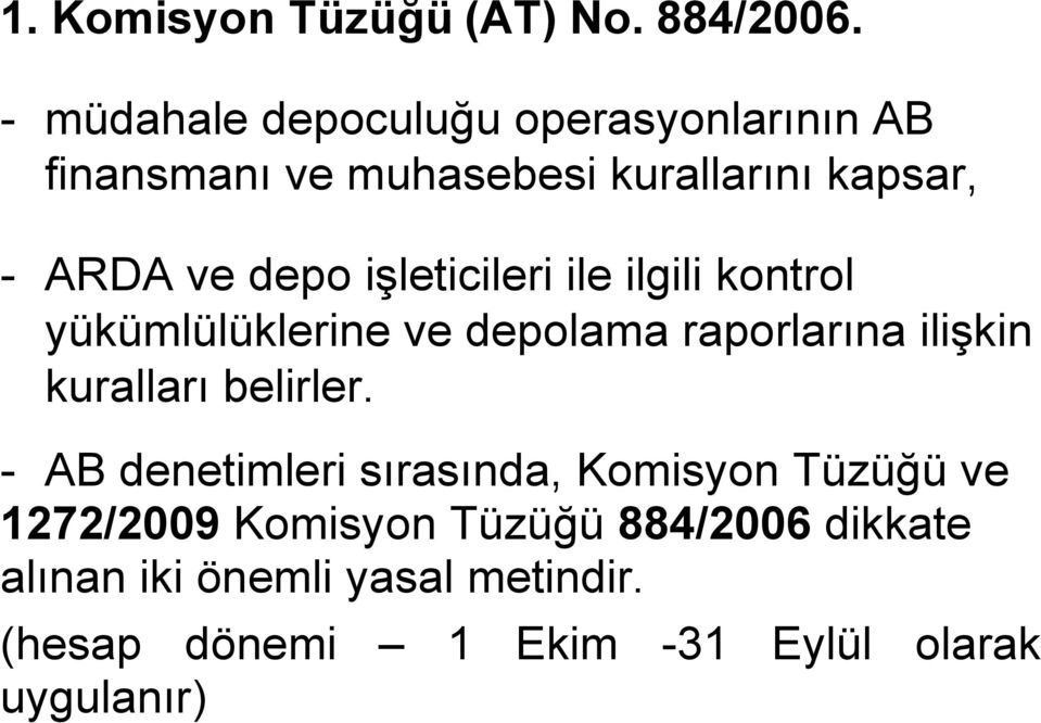 işleticileri ile ilgili kontrol yükümlülüklerine ve depolama raporlarına ilişkin kuralları belirler.