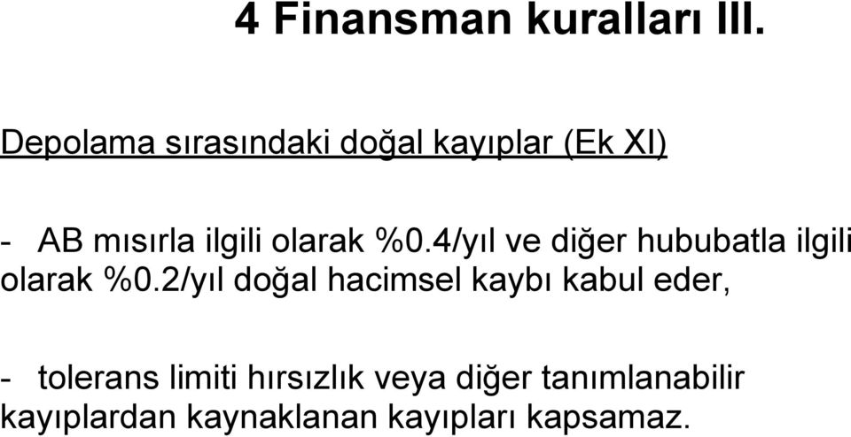 olarak %0.4/yıl ve diğer hububatla ilgili olarak %0.