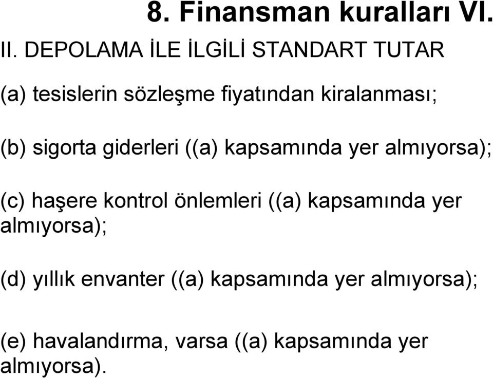 (b) sigorta giderleri ((a) kapsamında yer almıyorsa); (c) haşere kontrol önlemleri