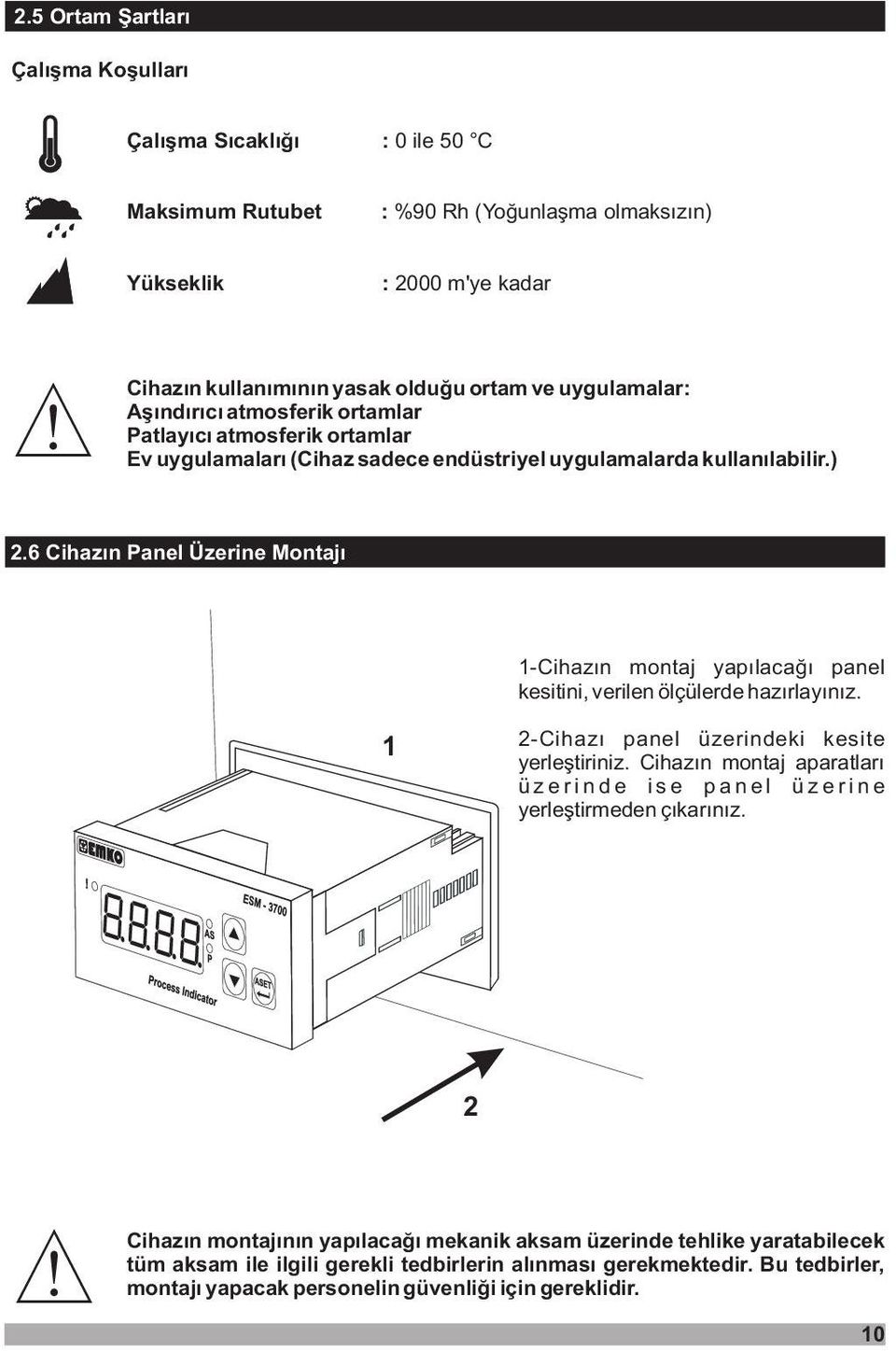 6 Chazýn anel Üzerne Montajý 1-Chazýn montaj yapýlacaðý panel kestn, verlen ölçülerde hazýrlayýnýz. 1 2-Chazý panel üzerndek keste yerleþtrnz.