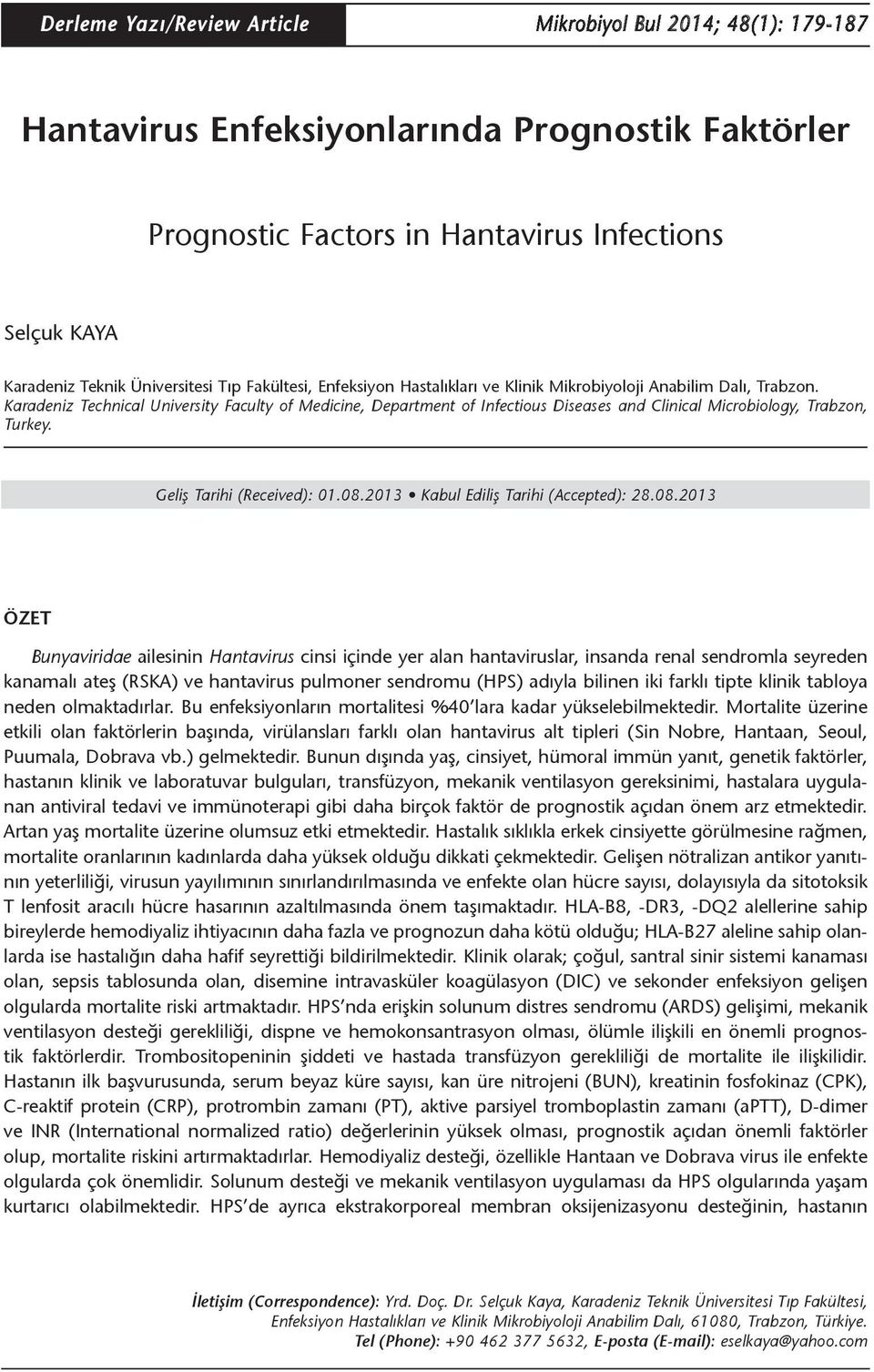 Karadeniz Technical University Faculty of Medicine, Department of Infectious Diseases and Clinical Microbiology, Trabzon, Turkey. Geliş Tarihi (Received): 01.08.