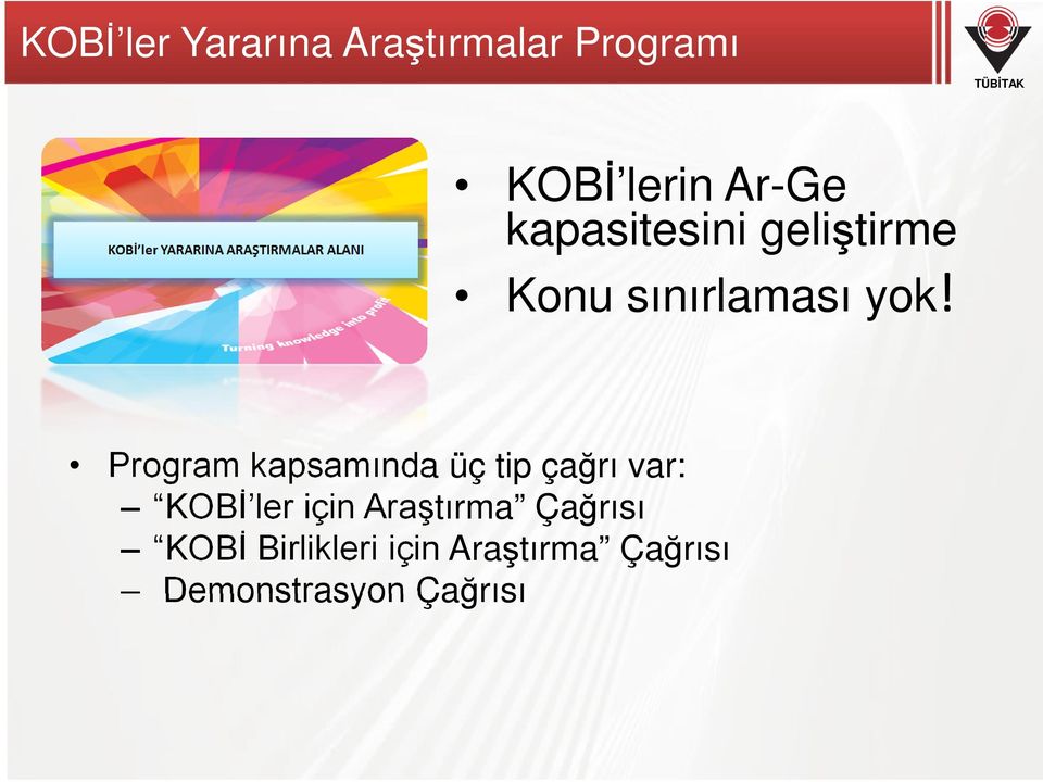 Program kapsamında üç tip çağrı var: KOBİ ler için