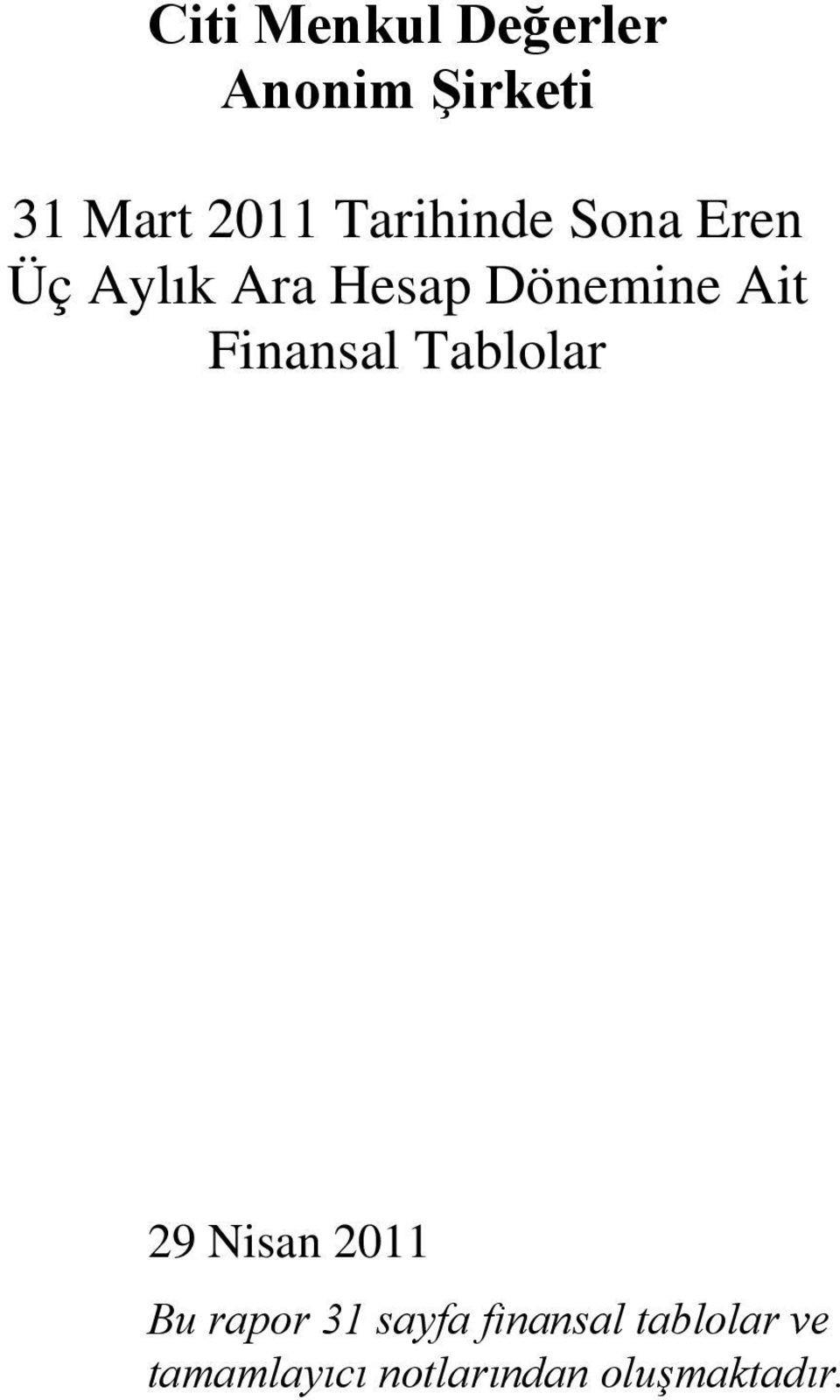 Finansal Tablolar 29 Nisan 2011 Bu rapor 31 sayfa