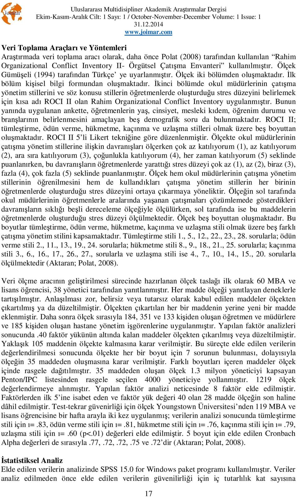 kinci bölümde okul müdürlerinin çat ma yönetim stillerini ve söz konusu stillerin ö retmenlerde olu turdu u stres düzeyini belirlemek için k sa ad ROCI II olan Rahim Organizational Conflict Inventory