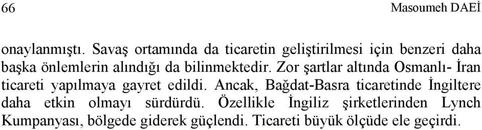 bilinmektedir. Zor şartlar altında Osmanlı- Đran ticareti yapılmaya gayret edildi.