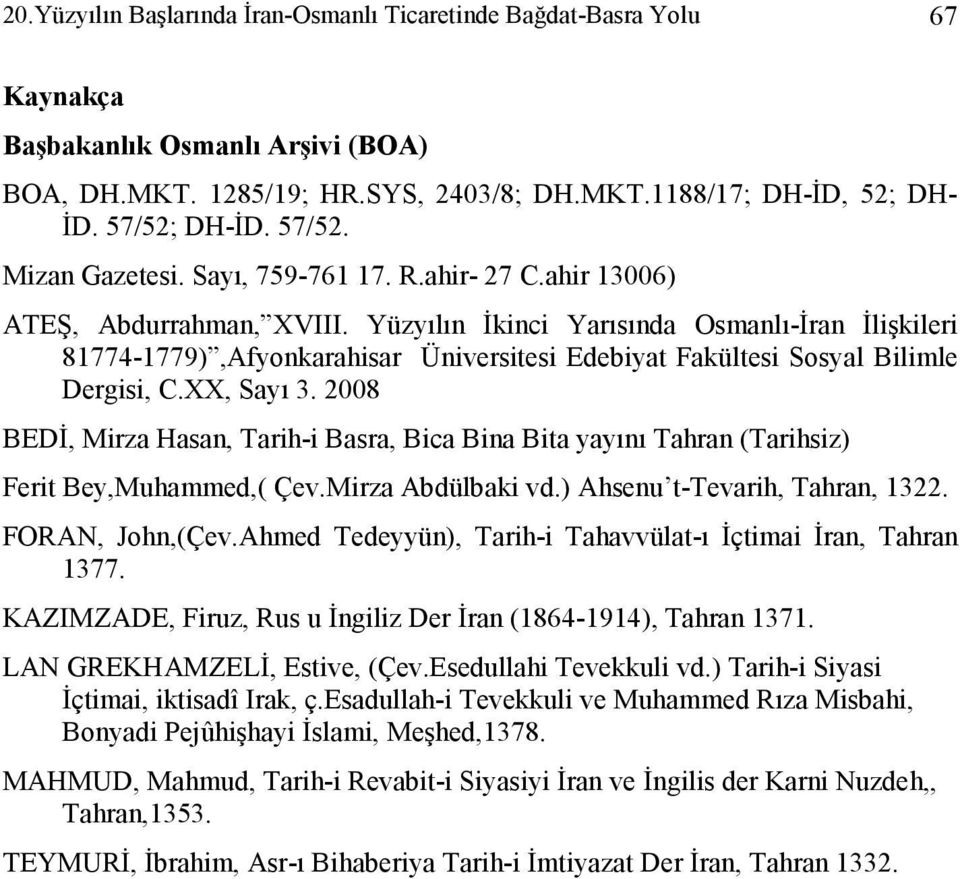 Yüzyılın Đkinci Yarısında Osmanlı-Đran Đlişkileri 81774-1779),Afyonkarahisar Üniversitesi Edebiyat Fakültesi Sosyal Bilimle Dergisi, C.XX, Sayı 3.