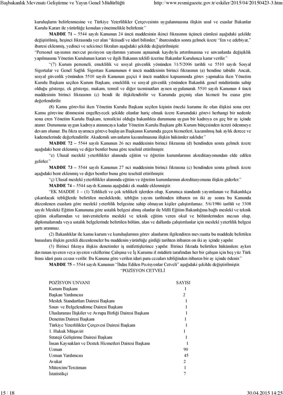 üzere fen ve edebiyat, ibaresi eklenmiş, yedinci ve sekizinci fıkraları aşağıdaki şekilde değiştirilmiştir.