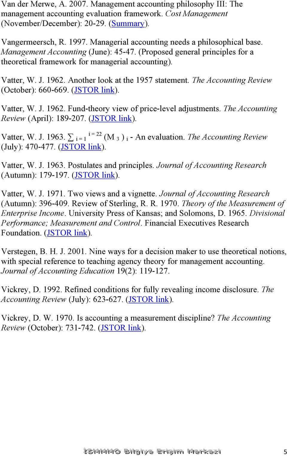 Another look at the 1957 statement. The Accounting Review (October): 660-669. (JSTOR link). Vatter, W. J. 1962. Fund-theory view of price-level adjustments. The Accounting Review (April): 189-207.