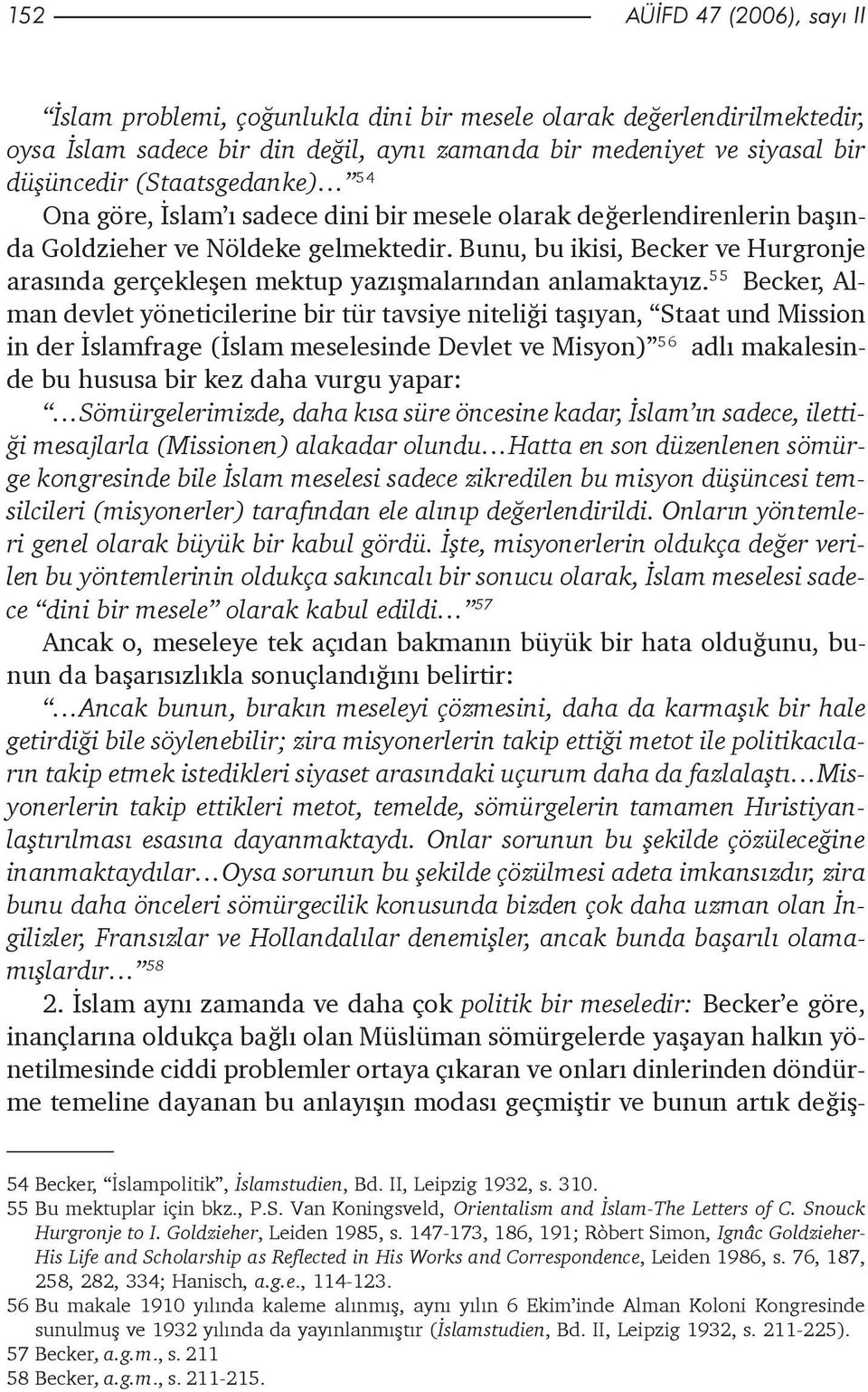 Bunu, bu ikisi, Becker ve Hurgronje arasýnda gerçekleþen mektup yazýþmalarýndan anlamaktayýz.