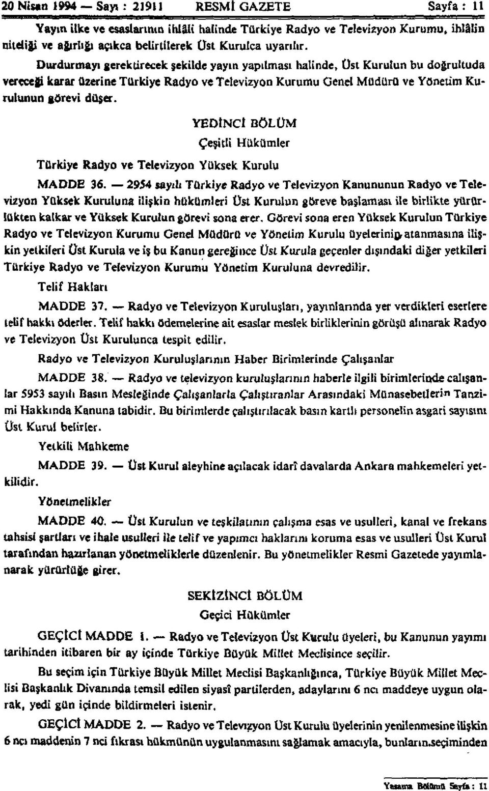 YEDİNCİ BÖLÜM Çeşitli Hükümler Türkiye Radyo ve Televizyon Yüksek Kurulu MADDE 36.