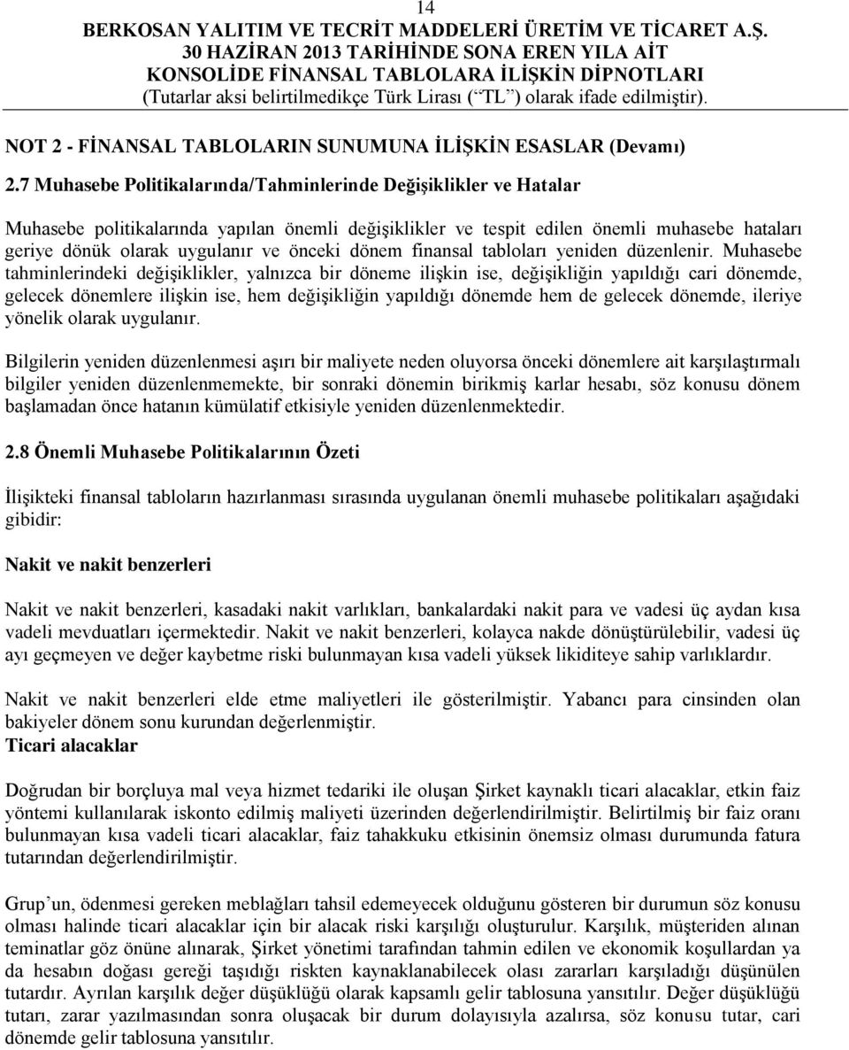 önceki dönem finansal tabloları yeniden düzenlenir.