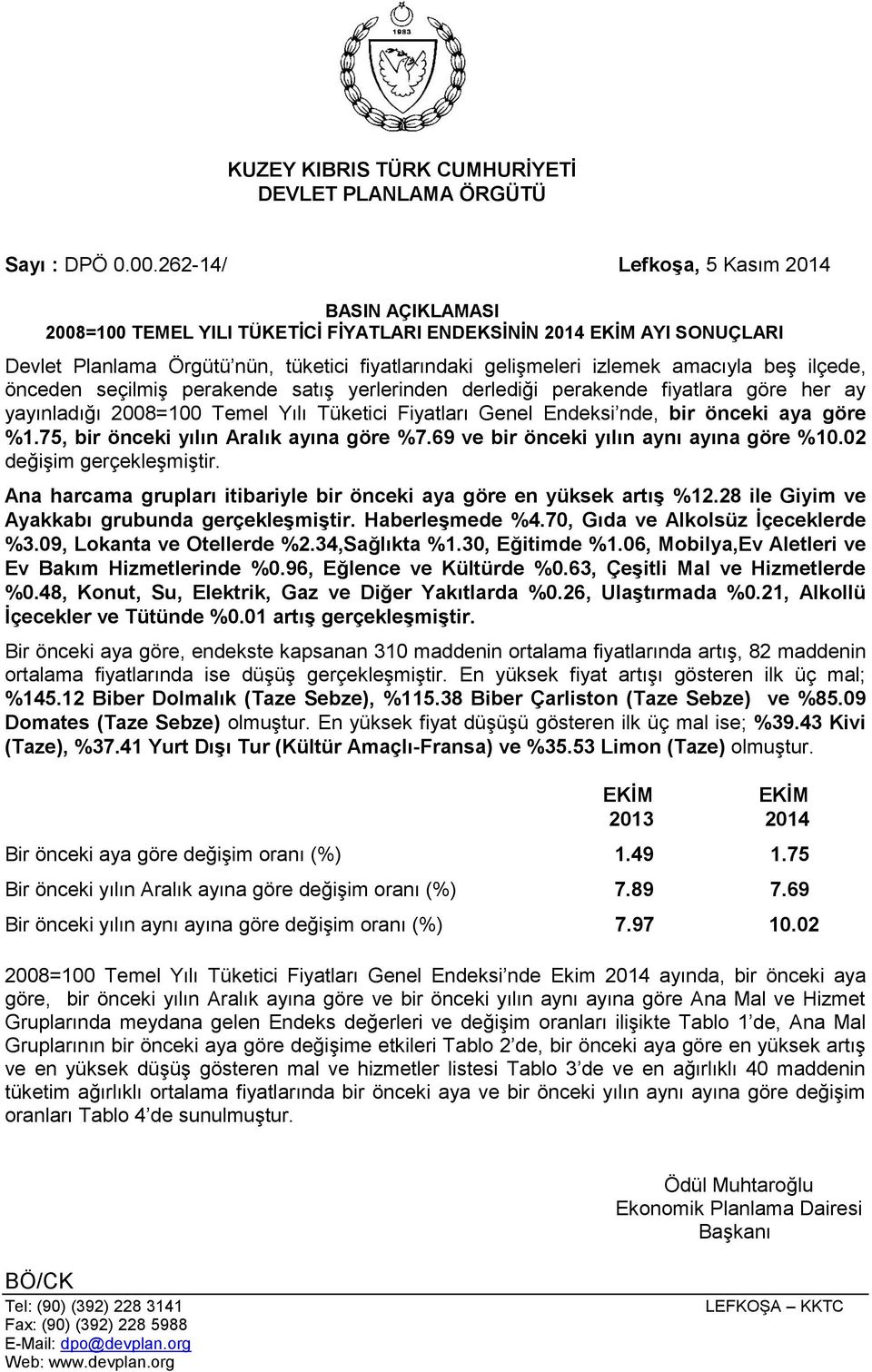 amacıyla beş ilçede, önceden seçilmiş perakende satış yerlerinden derlediği perakende fiyatlara göre her ay yayınladığı 2008=100 Temel Yılı Tüketici Fiyatları Genel Endeksi nde, bir önceki aya göre