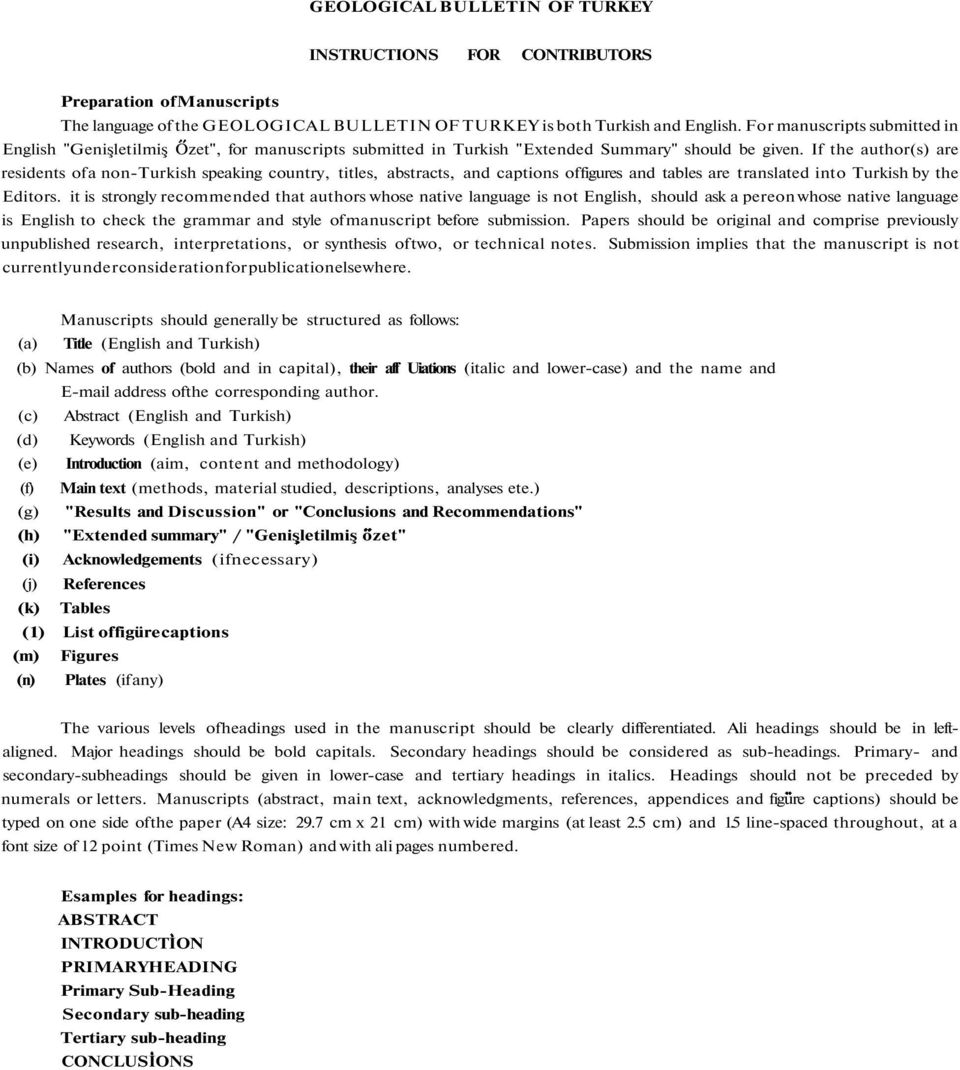 If the author(s) are residents of a non-turkish speaking country, titles, abstracts, and captions of figures and tables are translated into Turkish by the Editors.