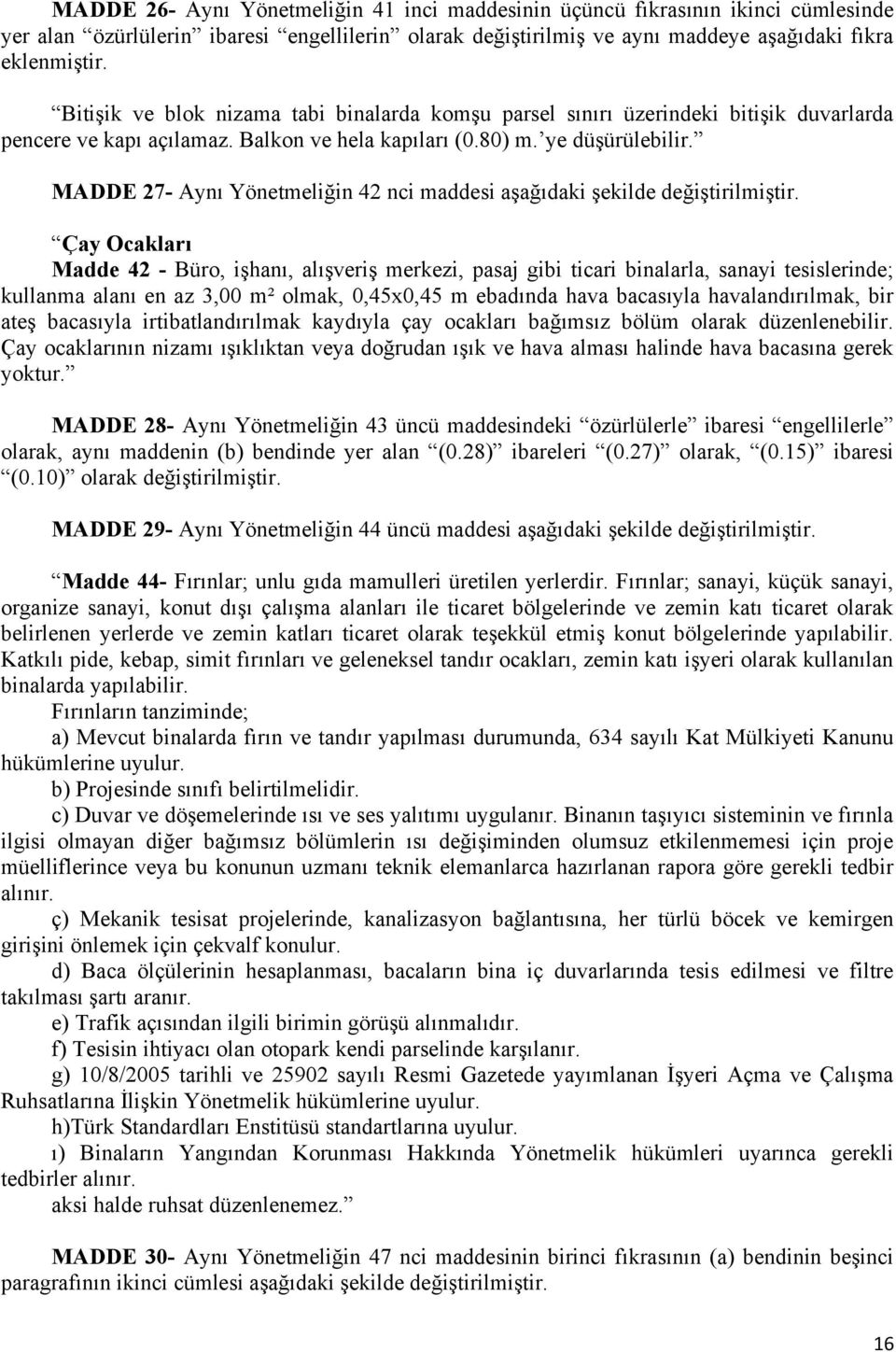 MADDE 27- Aynı Yönetmeliğin 42 nci maddesi aşağıdaki şekilde değiştirilmiştir.