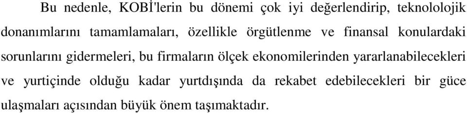 bu firmaların ölçek ekonomilerinden yararlanabilecekleri ve yurtiçinde olduğu kadar