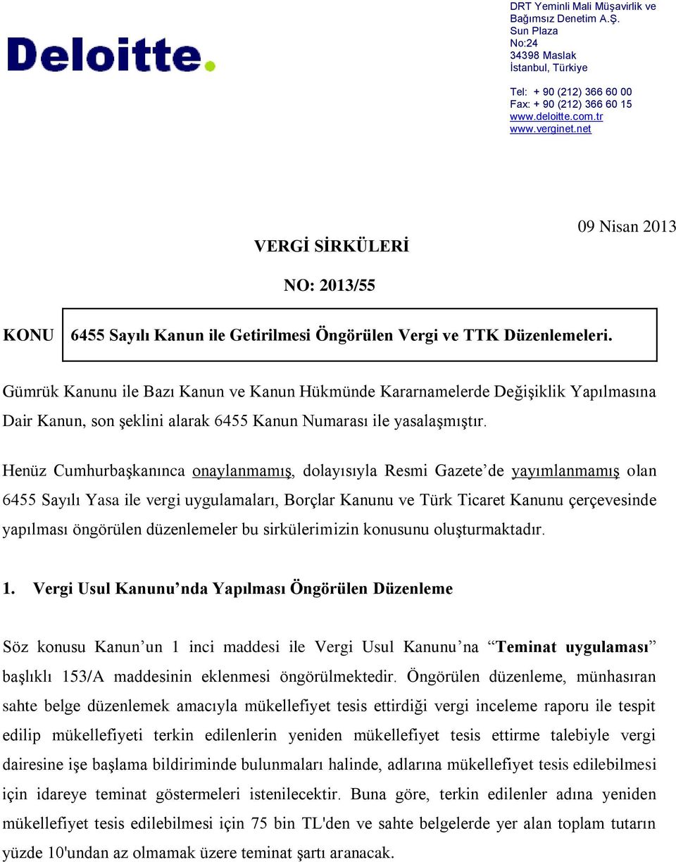 Gümrük Kanunu ile Bazı Kanun ve Kanun Hükmünde Kararnamelerde Değişiklik Yapılmasına Dair Kanun, son şeklini alarak 6455 Kanun Numarası ile yasalaşmıştır.