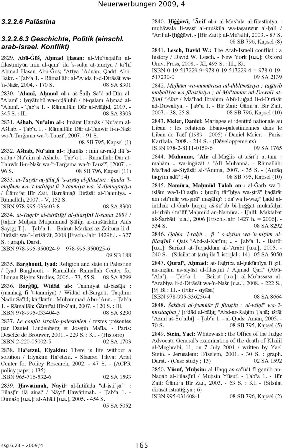 - RÞmallÞh: al-óauda li-d-dirþsþt wa- 'n-našr, 2004. - 170 S. 08 SA 8301 2830. ÓAlamá, A mad al-: aš-šai SaÓd-ad-Dán al- ÓAlamá : ayþtuhã wa-niæþluhã / bi-qalam A mad al- ÓAlamá. - abóa 1.