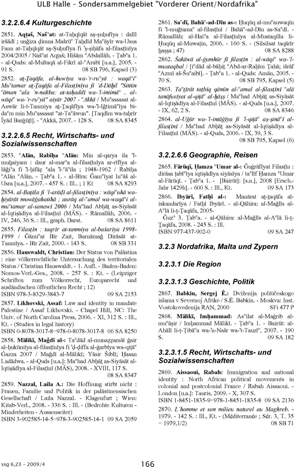 - abóa 1. - al-quds: al-multaqþ al-fikrá al-óarabá [u.a.], 2005. - 91 S. 08 SB 796, Kapsel (3) 2852.