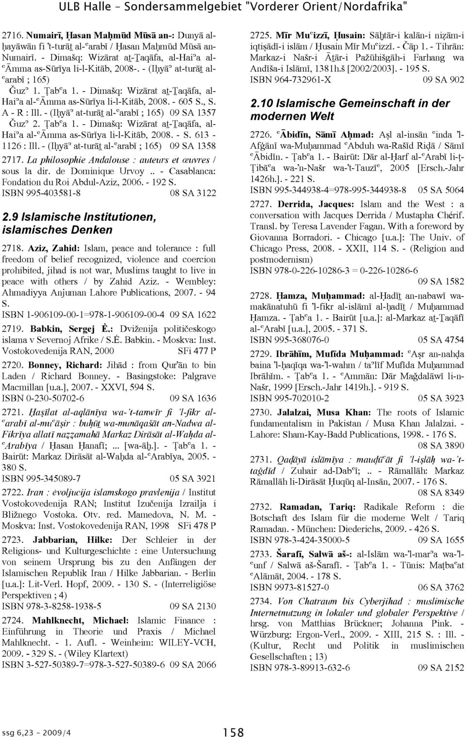 - Dimašq: WizÞrat aõ-¾aqþfa, al- Haiºa al-óémma as-sãráya li-l-kitþb, 2008. - 605 S., S. A - R : Ill. - (I yþº at-turþõ al-óarabá ; 165) 09 SA 1357 Àuzº 2. abóa 1.