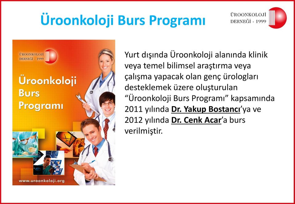 desteklemek üzere oluşturulan Üroonkoloji Burs Programı kapsamında 2011