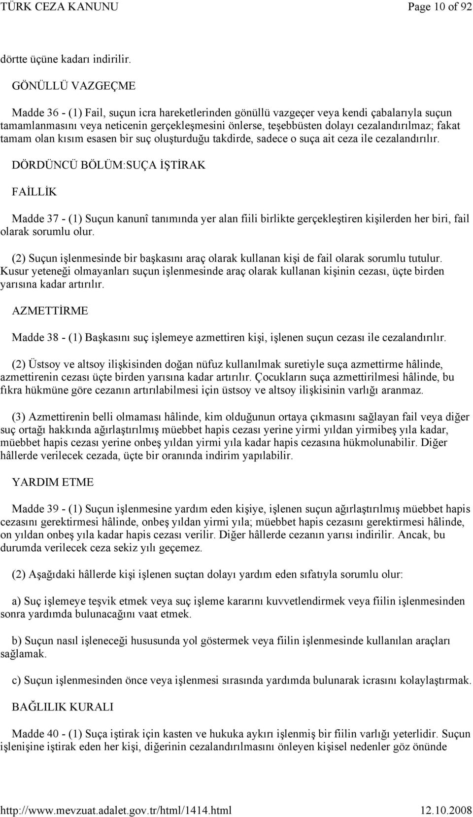 cezalandırılmaz; fakat tamam olan kısım esasen bir suç oluşturduğu takdirde, sadece o suça ait ceza ile cezalandırılır.