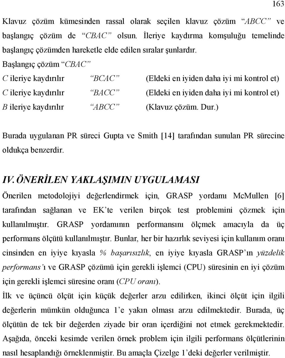 Dur.) Burada uygulanan PR süreci Gupta ve Smith [14] tarafından sunulan PR sürecine oldukça benzerdir. IV.