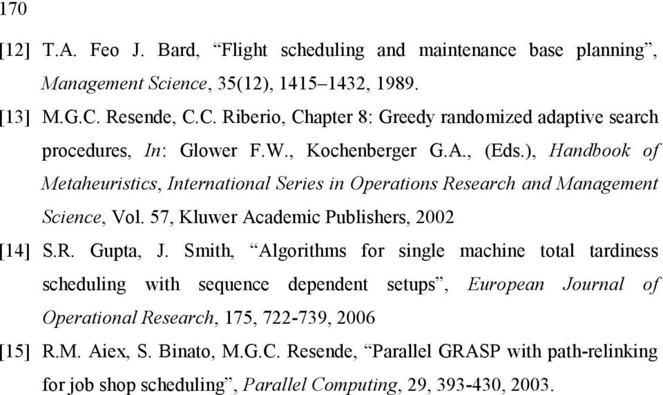 ), Handbook of Metaheuristics, International Series in Operations Research and Management Science, Vol. 57, Kluwer Academic Publishers, 2002 [14] S.R. Gupta, J.