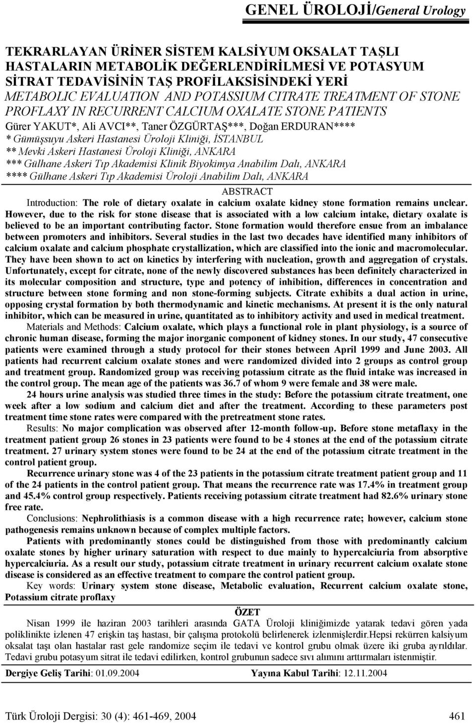 Kliniği, İSTANBUL ** Mevki Askeri Hastanesi Üroloji Kliniği, ANKARA *** Gülhane Askeri Tıp Akademisi Klinik Biyokimya Anabilim Dalı, ANKARA **** Gülhane Askeri Tıp Akademisi Üroloji Anabilim Dalı,