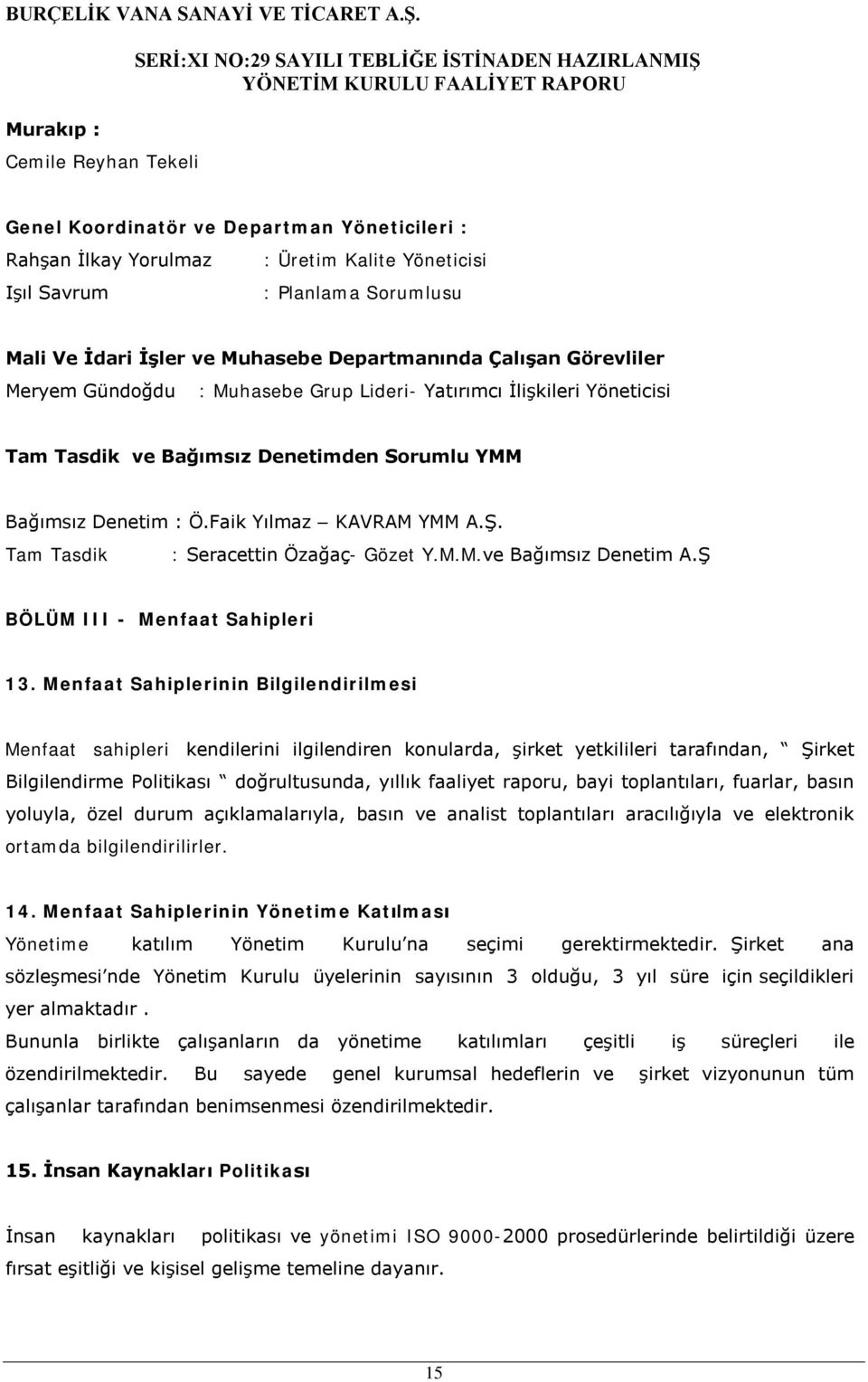 Tam Tasdik : Seracettin Özağaç- Gözet Y.M.M.ve Bağımsız Denetim A.Ş BÖLÜM III - Menfaat Sahipleri 13.