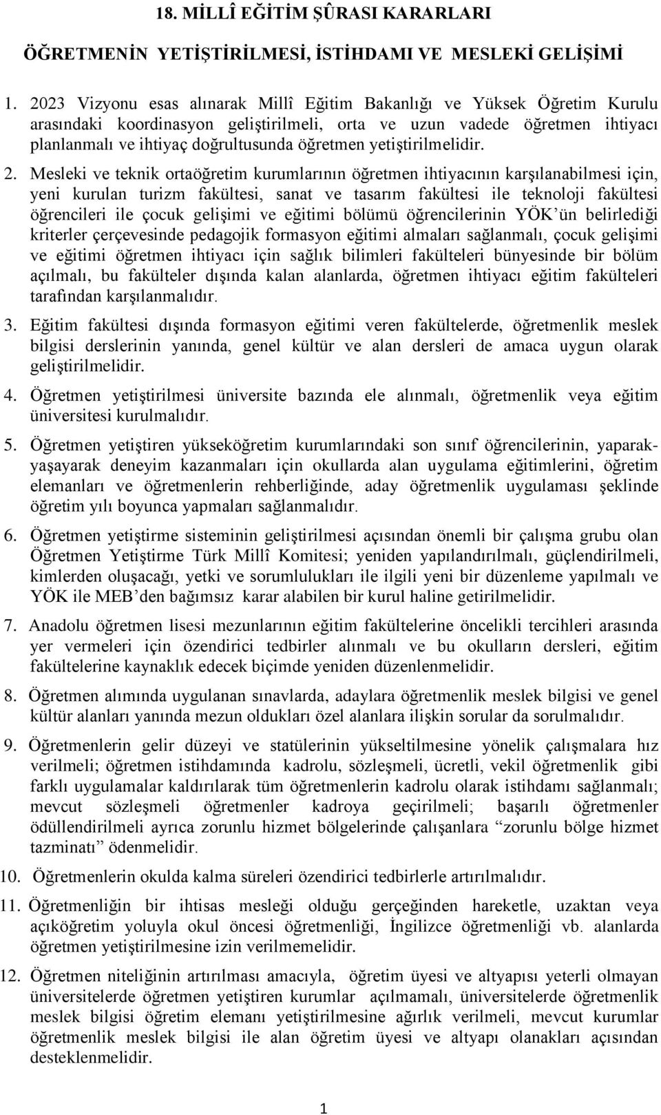 yetiştirilmelidir. 2.